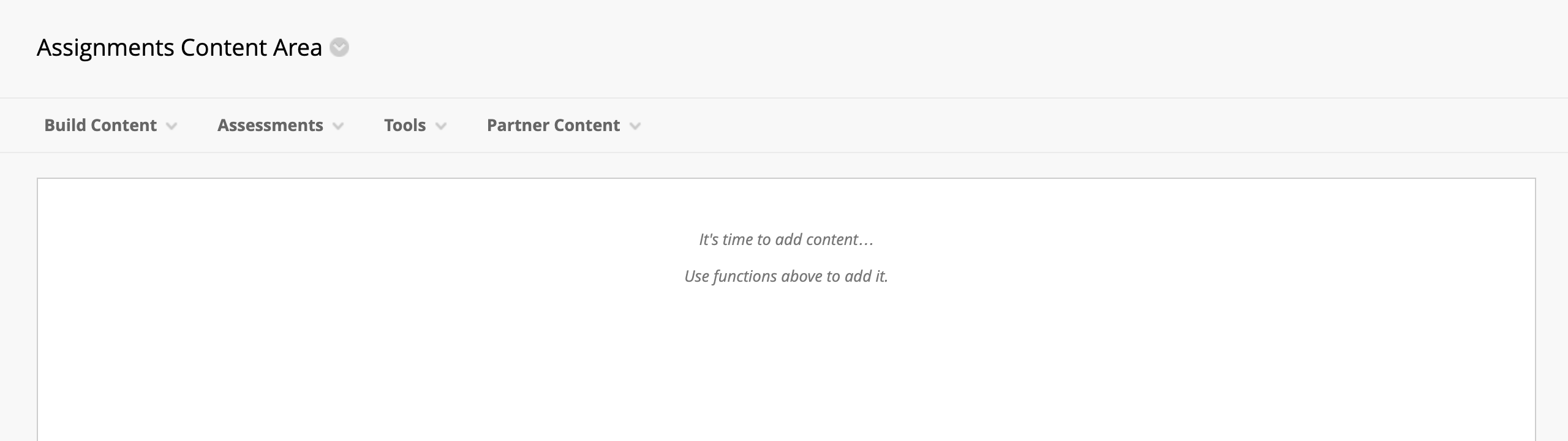 An empty "Assignments Content Area" prompting the user to add content using the menu above.
